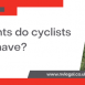 What are cyclists’ rights on the road?